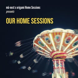 Mü-Nest X Origami Home Sessions Presents: Our Home Sessions