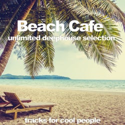 Beach Cafe (Unlimited Deephouse Selection)