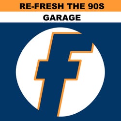Re-Fresh the 90s: Garage