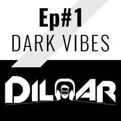 Dilhar Ep#1 - Dark Vibes