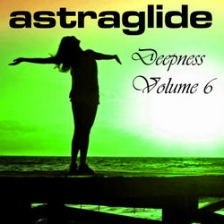 Astraglide Deepness Volume 6