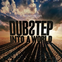 DJ Phantom presents Dubstep Into a World
