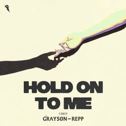 HOLD ON TO ME