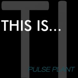 This Is...Pulse Plant