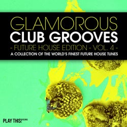 Glamorous Club Grooves - Future House Edition, Vol. 4