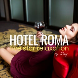 Hotel Roma by Day: Five Star Relaxation