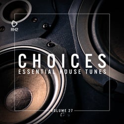 Choices - Essential House Tunes Vol. 27