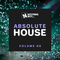 Nothing But... Absolute House, Vol. 06