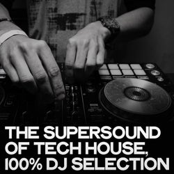 The Supersound of Tech House (100%% DJ Selection)