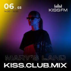 Mary's Land | Kiss FM UA | Kiss. Club. Mix