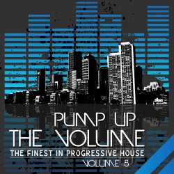 Pump Up the Volume (The Finest in Progressive House, Vol. 5)