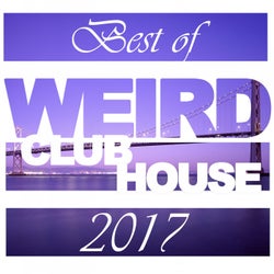 Best of Weird Club House 2017
