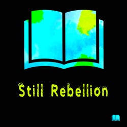 Still Rebellion