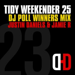Tidy Weekender 25: DJ Poll Winners Mix 23 - Justin Daniels & Jamie R