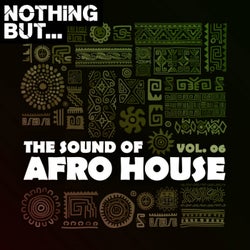 Nothing But... The Sound of Afro House, Vol. 06
