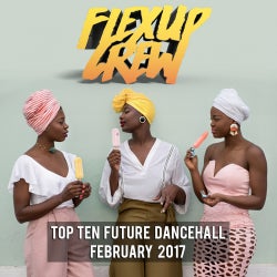 Top Ten FEBRUARY 2017 #FutureDancehall