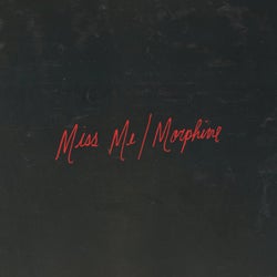 Miss Me / Morphine