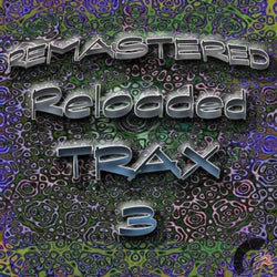 Remastered Reloaded Trax 3