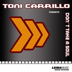 Toni Carrillo Presents Don´t Take A Soul