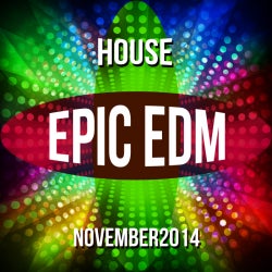 EPIC EDM #NOVEMBER2014 @ HOUSE