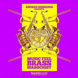 Andres Honrubia Presents Music Feel Brass Masochist