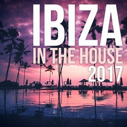 Ibiza in the house 2017