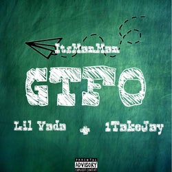 GTFO (feat. Lil Vada & 1TakeJay)