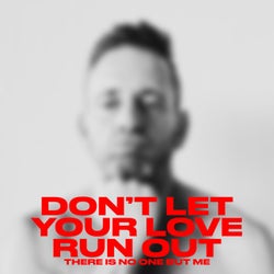 DON'T LET YOUR LOVE RUN OUT
