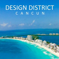 Design District: Cancun