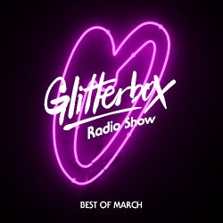 Glitterbox Radio - Best Of March 2018