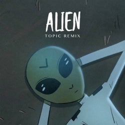 Alien (Topic Remix)