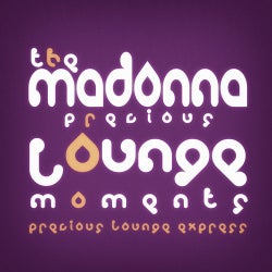 Precious Lounge Moments: Madonna
