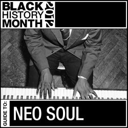 Black History Month: Guide to Neo Soul
