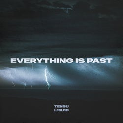 EVERYTHING IS PAST