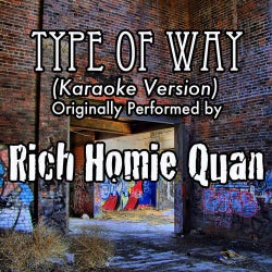 Type Of Way (Karaoke Version) (Originally Performed by Rich Homie Quan) - Single