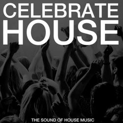 Celebrate House (The Sound of House Music)