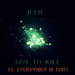 Got To Kill (Feat. Evervynigt) [II EDIT]