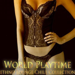 World Playtime (Ethno Lounge Chill Collection)