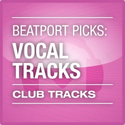 Beatport Picks: Vocal Tracks - Club Tracks