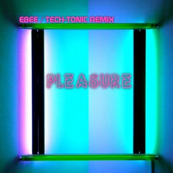Pleasure (Ebee Tech Tonic Remix)