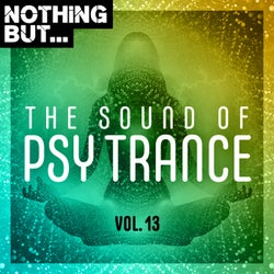 Nothing But... The Sound of Psy Trance, Vol. 13