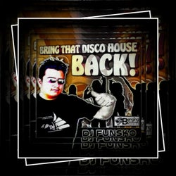 Bring That Disco House Back!