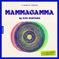 Mammagamma (Ilya Santana Special Tribute Mix)