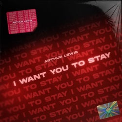 I Want You To Stay (Extended Mix)