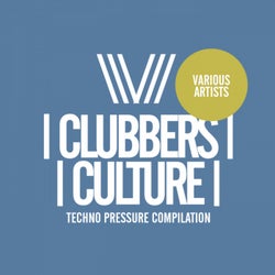 Clubbers Culture: Techno Pressure Compilation
