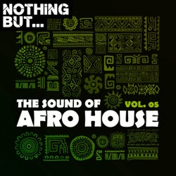 Nothing But... The Sound of Afro House, Vol. 05