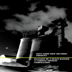 Only Good Shit Records Pres. Playlist of a Space Ranger, Vol. 1