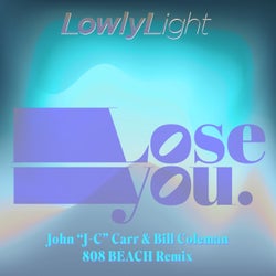 Lose You (John "J-C" Carr & Bill Coleman 808 Beach Remix)
