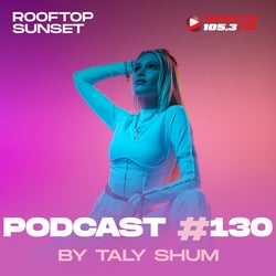 Taly Shum - Rooftop Sunset Podcast 130