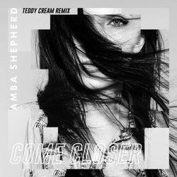 Come Closer (Teddy Cream Remix)